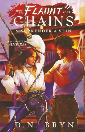 How to Flaunt Your Chains and Surrender a Vein (Guides For Dating Vampires) Paperback  May 20, 2025